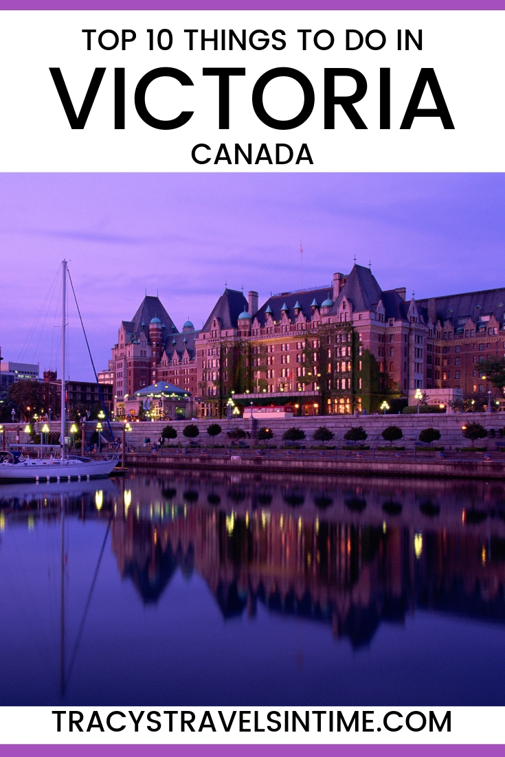 Top 10 Things To Do In Victoria Canada Tracy S Travels In Time