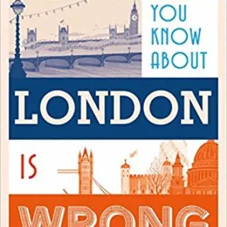 everything you know about london