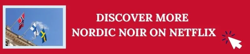 Discover more Nordic Noir on Netflix.