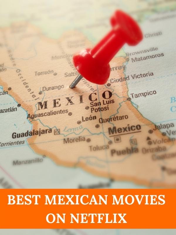 Best Mexican movies on Netflix - map of Mexico.